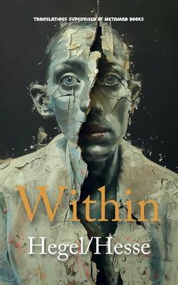 Within: AI Translations of The Preface to the Phenomenology of Spirit by Georg Wilhelm Friedrich Hegel and Siddartha by Herman
