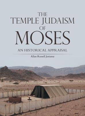 The Temple Judaism of Moses: An Historical Appraisal