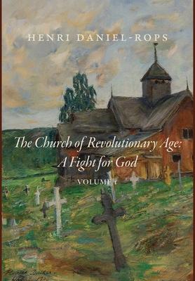 The Church of the Revolutionary Age: A Fight for God, Volume 1