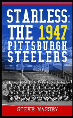 Starless: The 1947 Pittsburgh Steelers