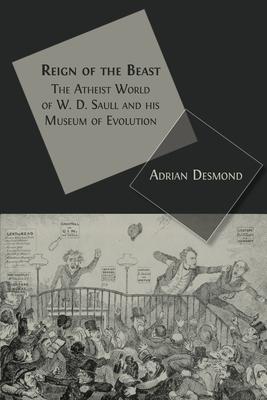 Reign of the Beast: The Atheist World of W. D. Saull and his Museum of Evolution