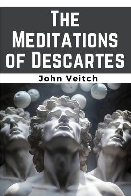 The Meditations of Descartes