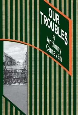 Our Troubles: Stories of Catholic Belfast during the Troubles of 1968-1998