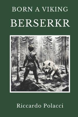 Born a Viking: Berserkr: Second book of the Born a Viking Saga
