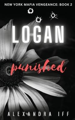 LOGAN Punished: A Dark Mafia Romance