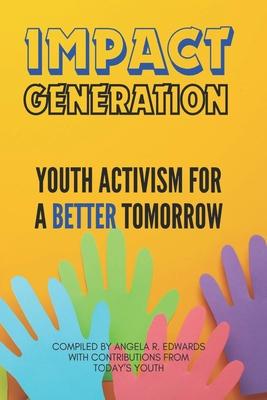 Impact Generation: Youth Activism for a Better Tomorrow