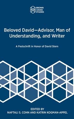 Beloved David-Advisor, Man of Understanding, and Writer: A Festschrift in Honor of David Stern
