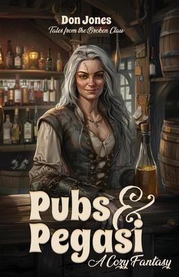 Pubs & Pegasi (Tales from the Broken Claw - a Cozy Fantasy)