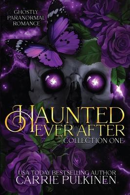 Haunted Ever After Collection One: Ghostly Paranormal Romance Books 1 - 3