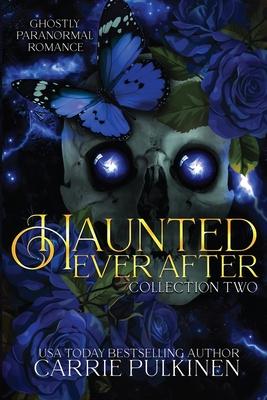 Haunted Ever After Collection Two: Ghostly Paranormal Romance Books 4 - 6