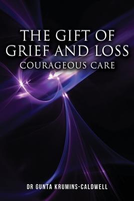 The Gift of Grief and Loss: Courageous Care
