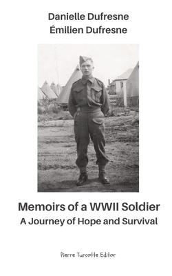Memoirs of a WWII Soldier - A Journey of Hope and Survival