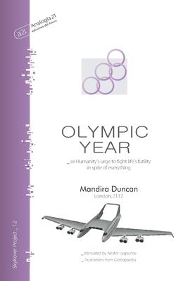 Olympic Year: or Humanity’s urge to fight life’s futility in spite of everything