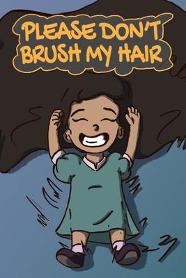 Please Don’t Brush My Hair
