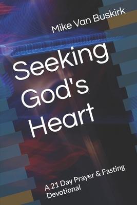 Seeking God’s Heart: A 21 Day Prayer & Fasting Devotional