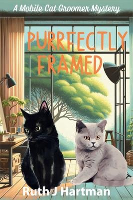 Purrfectly Framed: A Mobile Cat Groomer Mystery
