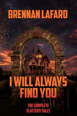 I Will Always Find You: The Complete Slattery Falls