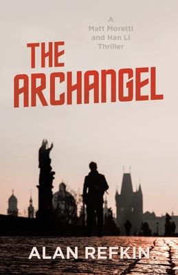 The Archangel: A Matt Moretti and Han Li Thriller