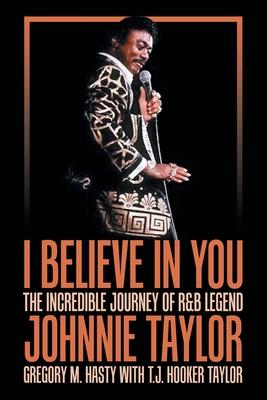 I Believe in You: The Incredible Journey of R&B Legend Johnnie Taylor