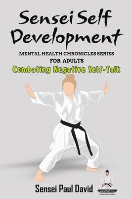Sensei Self Development Mental Health Chronicles Series - Combating Negative Self-Talk