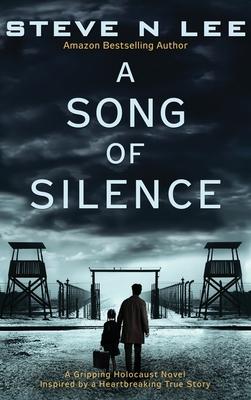 A Song of Silence: A Gripping Holocaust Novel Inspired by a Heartbreaking True Story