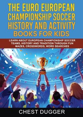 Euro European Championship Soccer History and Activity Books for Kids: Learn About European Championship Soccer Teams, History and Tradition Through F