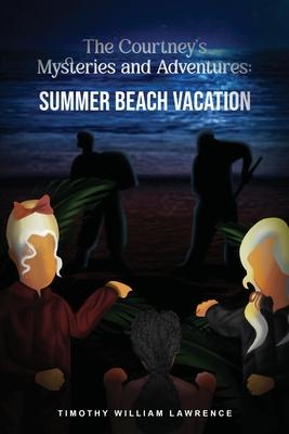 Summer Beach Vacation: The Courtney’s Mysteries and Adventures