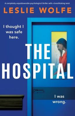 The Hospital: A completely unputdownable psychological thriller with a breathtaking twist