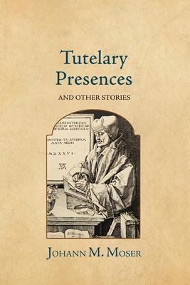 Tutelary Presences: and Other Stories
