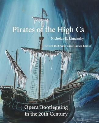 Pirates of the High Cs: Revised 2024 Edition: Opera Bootlegging in the 20th Century