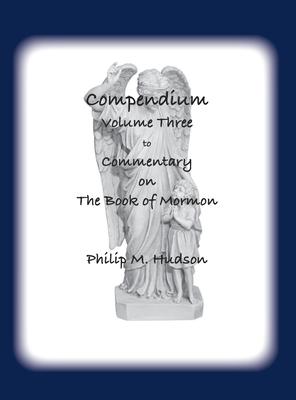 Compendium Volume Three: to Commentary on The Book of Mormon