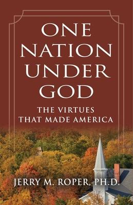 One Nation Under God: The Virtues That Made America