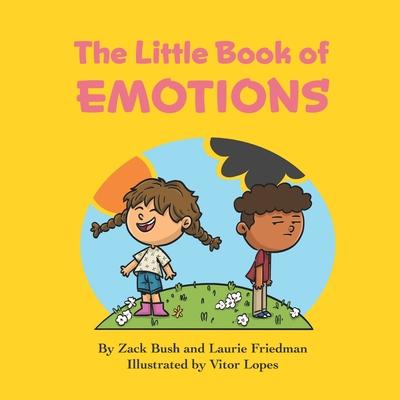 The Little Book of Emotions: Introduction for Children to Emotions, Thoughts, Feelings, Self, Others, Social Skills for Kids Ages 3 10, Preschool,