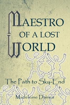 Maestro of a Lost World: On the Path to Sky-End