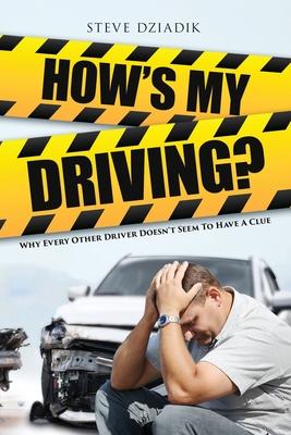 How’s My Driving?: Why Every Other Driver Doesn’t Seem to Have A Clue