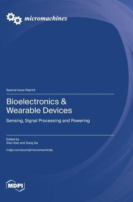 Bioelectronics & Wearable Devices: Sensing, Signal Processing and Powering