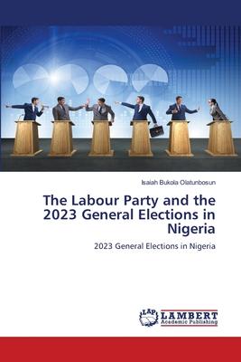 The Labour Party and the 2023 General Elections in Nigeria