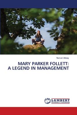Mary Parker Follett: A Legend in Management
