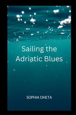 Sailing the Adriatic Blues