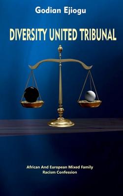 Diverstiy United Tribunal: African And European Mixed Family Racism Confession