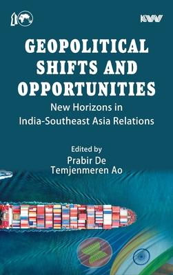 Geopolitical Shifts and Opportunities: New Horizons in India-Southeast Asia Relations