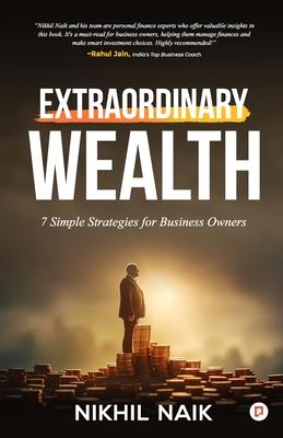 Extraordinary Wealth: 7 Simple Strategies for Business Owners