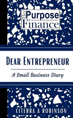 Dear Entrepreneur A Small Business Diary